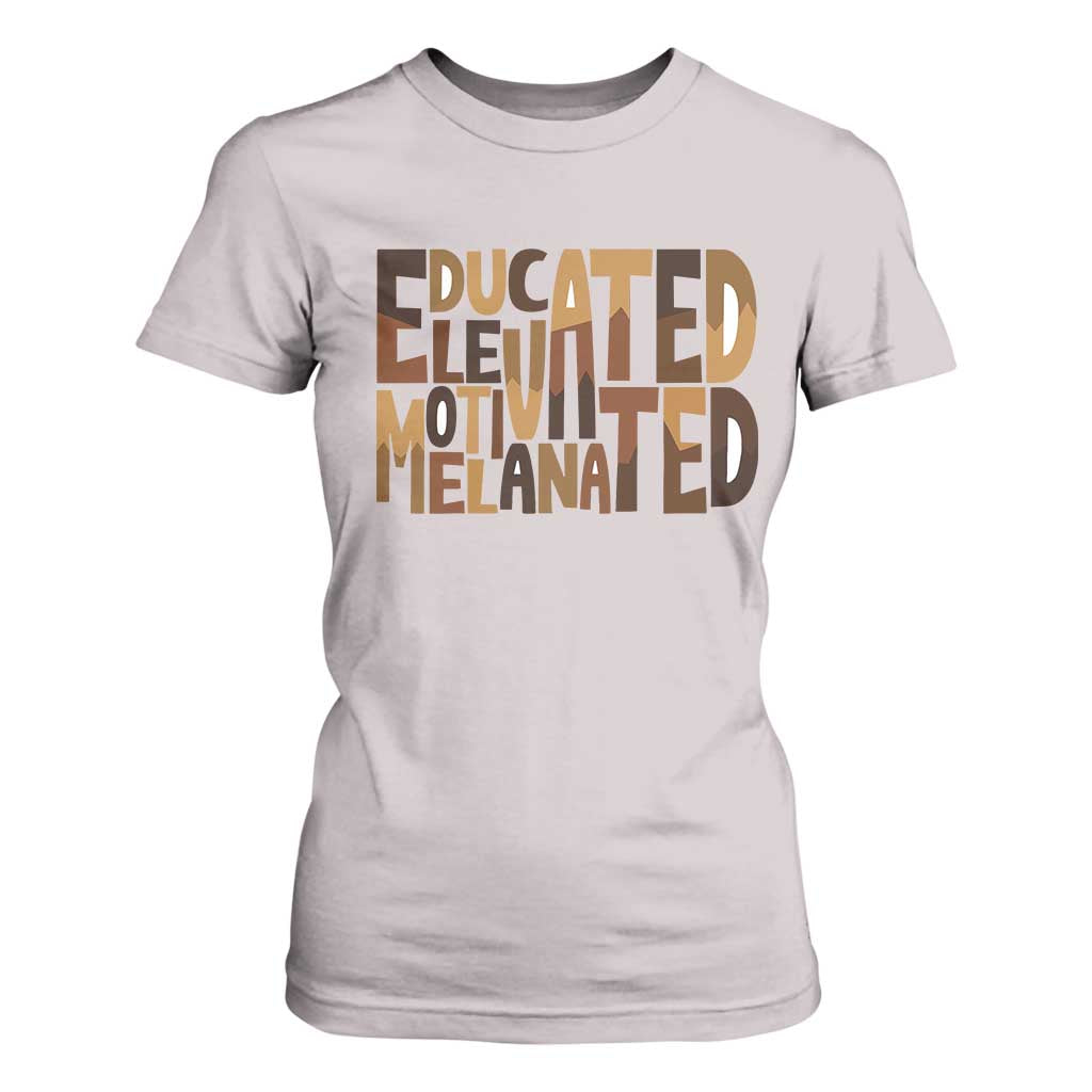 Educated Elevated Motivated Melanated T Shirt For Women Proud African American