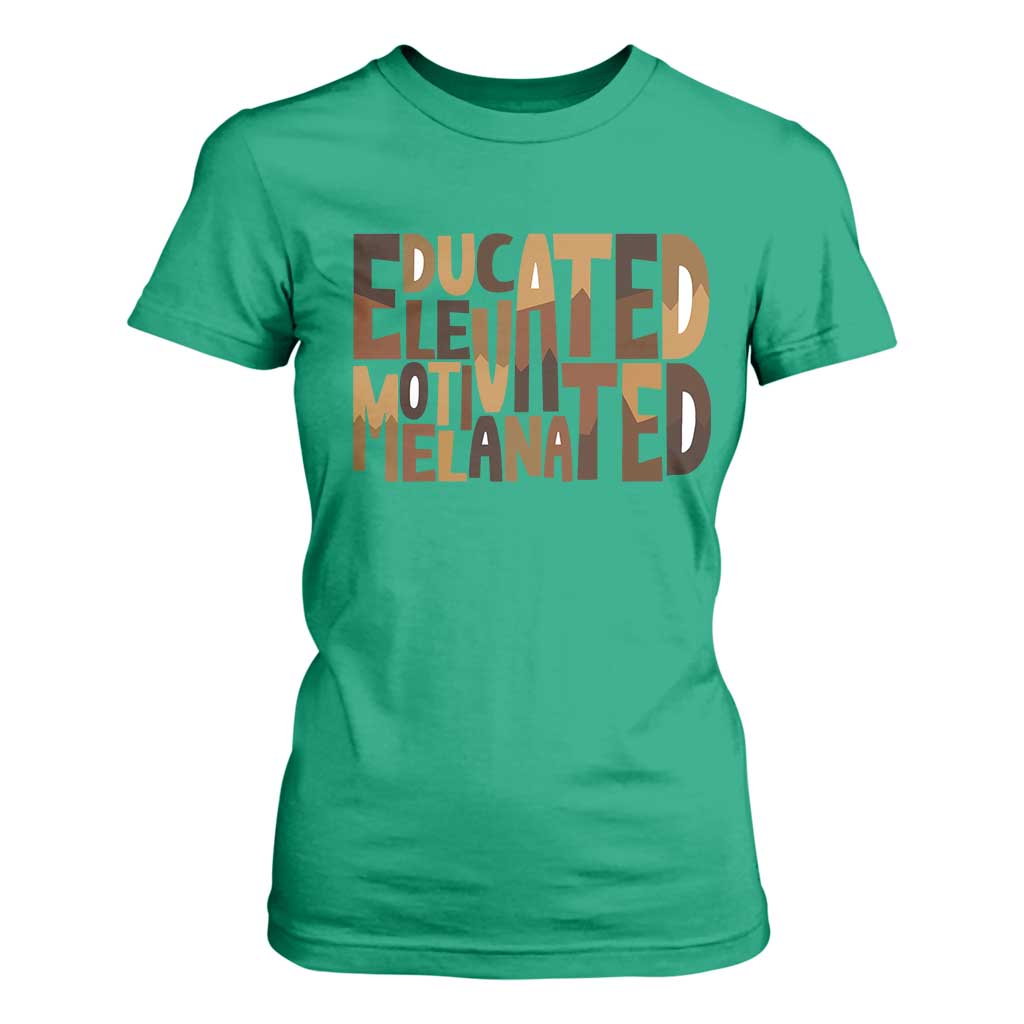 Educated Elevated Motivated Melanated T Shirt For Women Proud African American