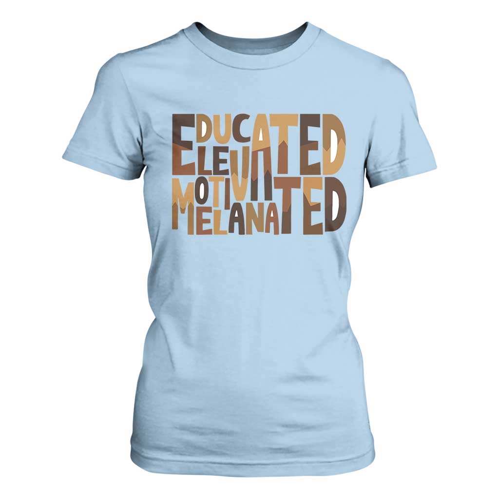 Educated Elevated Motivated Melanated T Shirt For Women Proud African American