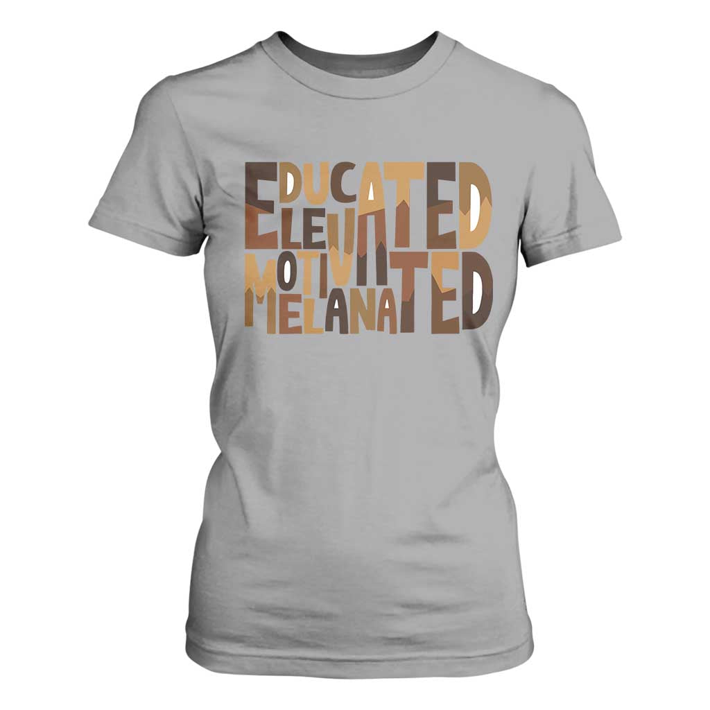 Educated Elevated Motivated Melanated T Shirt For Women Proud African American