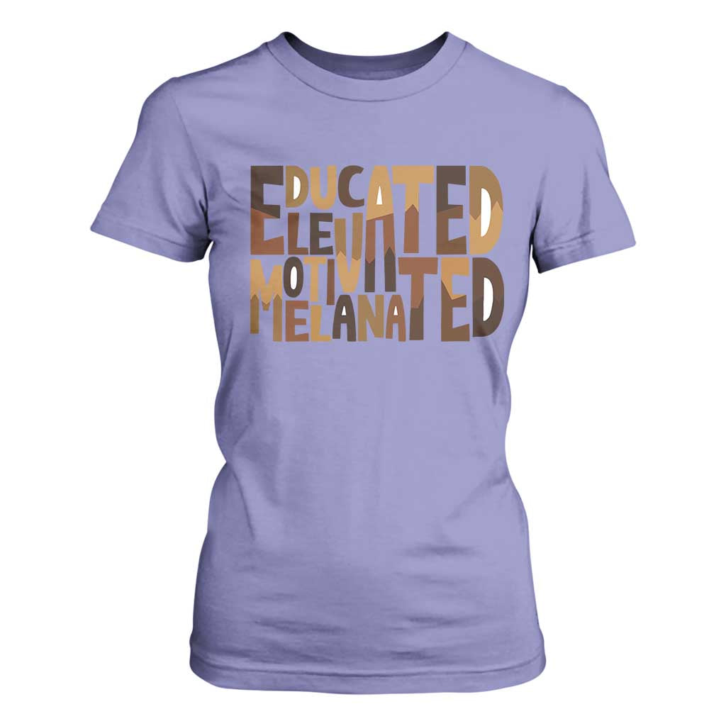 Educated Elevated Motivated Melanated T Shirt For Women Proud African American