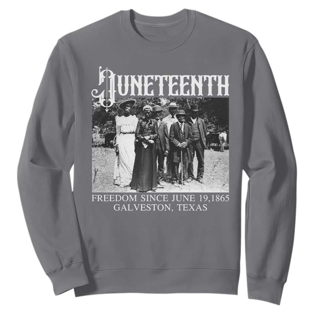 History Of Juneteenth Sweatshirt Freedom Since June 19 Galveston Texas