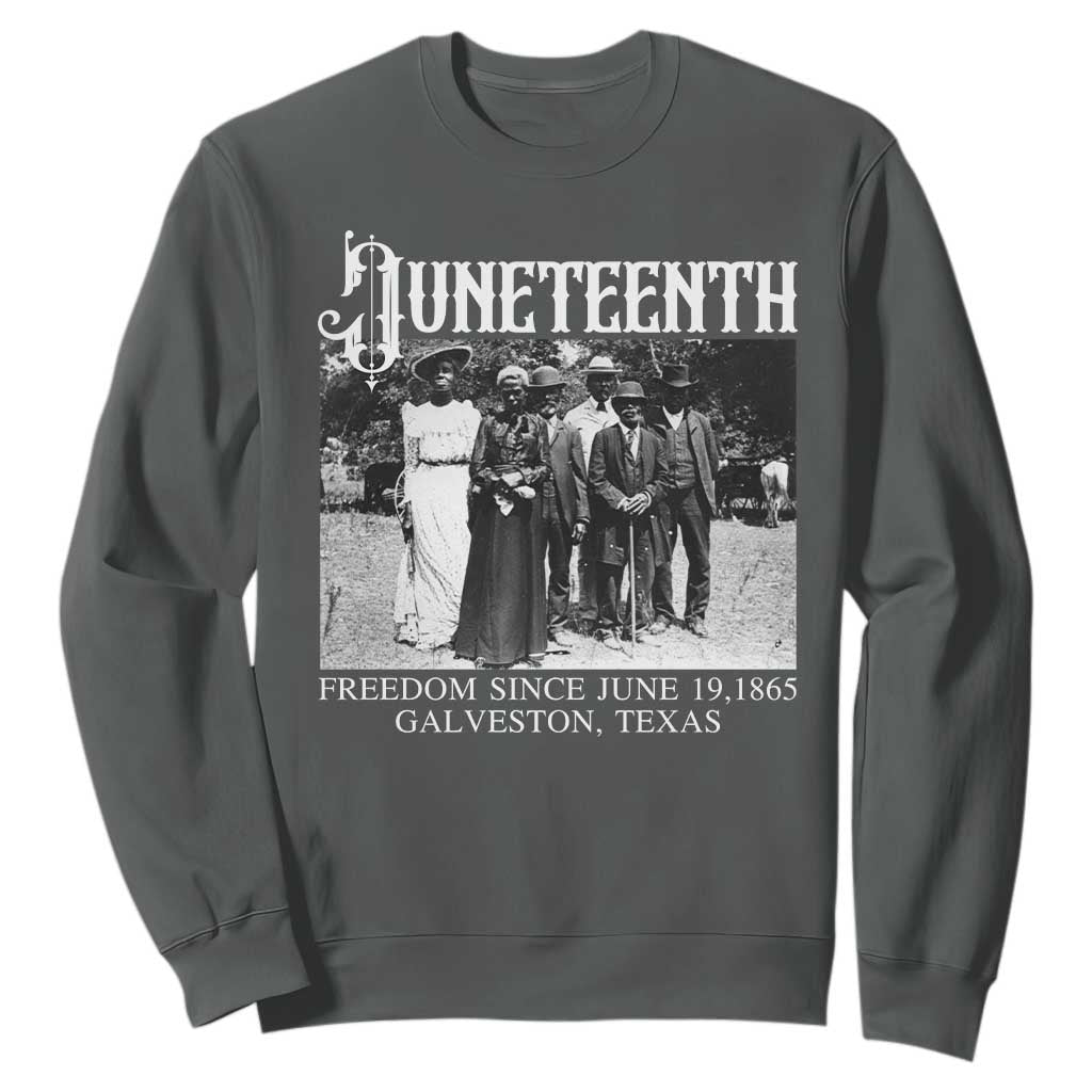 History Of Juneteenth Sweatshirt Freedom Since June 19 Galveston Texas