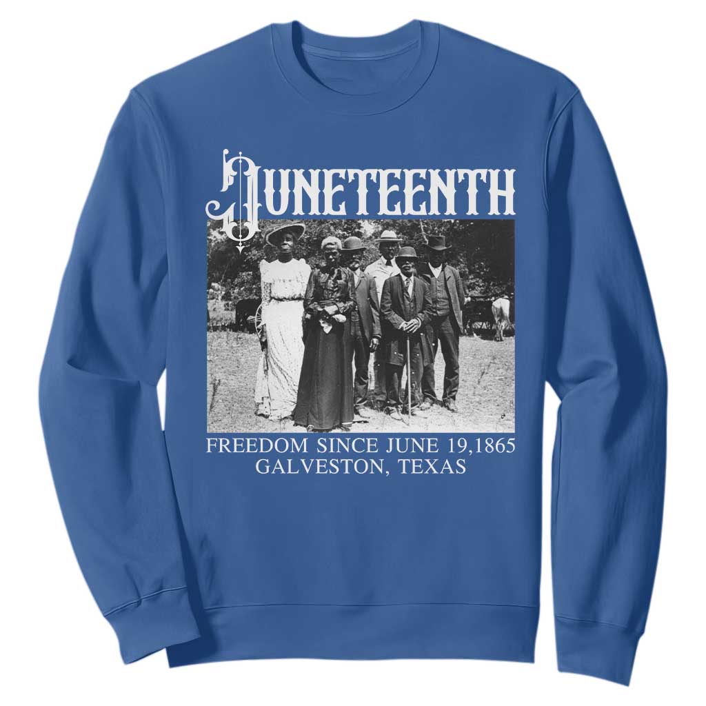 History Of Juneteenth Sweatshirt Freedom Since June 19 Galveston Texas