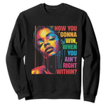 How You Gonna Win When You Aint Right Within Sweatshirt Black History