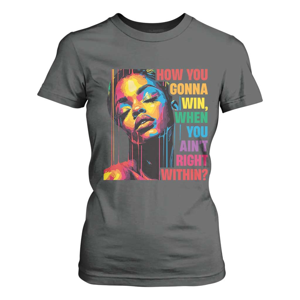 How You Gonna Win When You Aint Right Within T Shirt For Women Black History