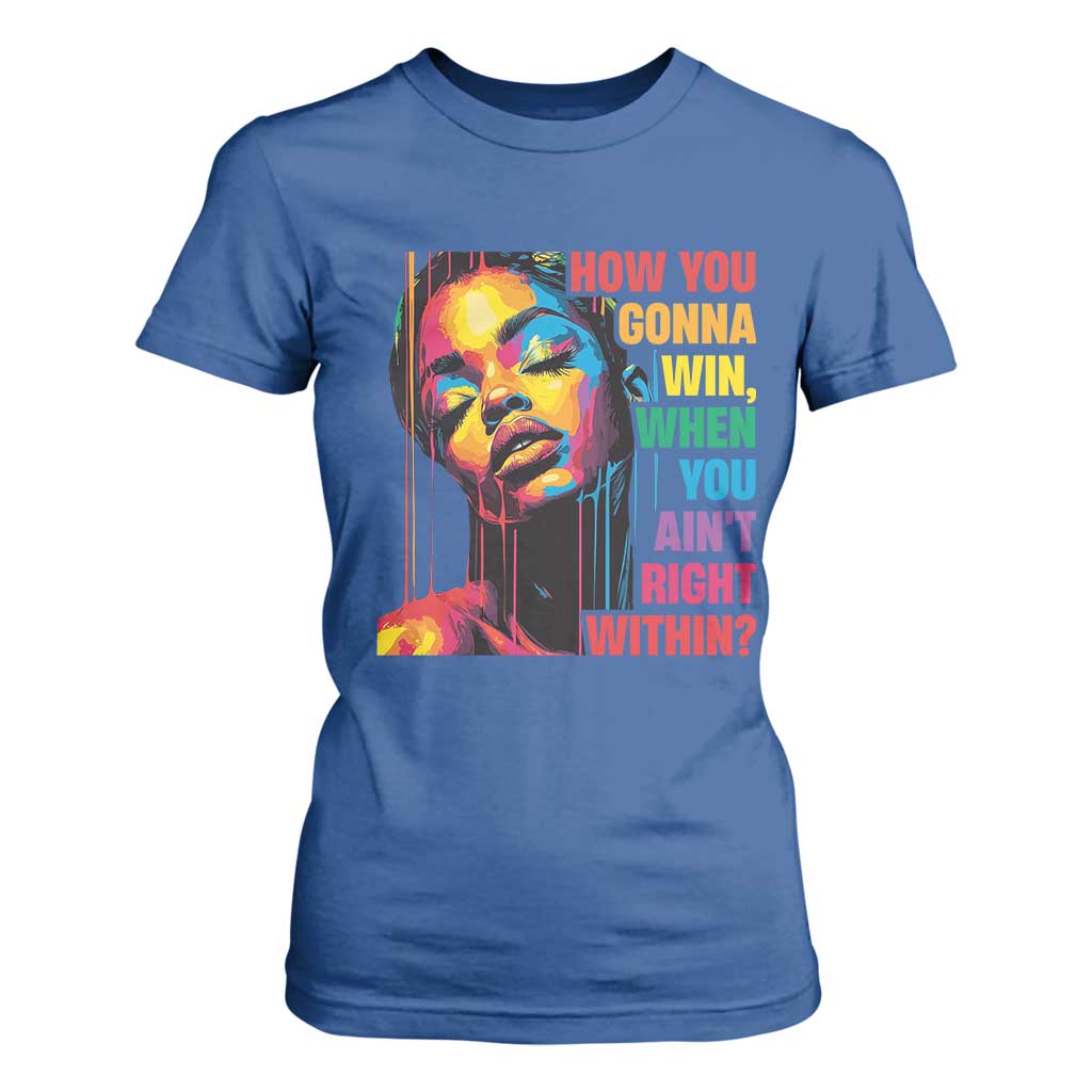How You Gonna Win When You Aint Right Within T Shirt For Women Black History