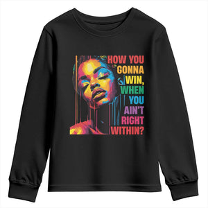 How You Gonna Win When You Aint Right Within Youth Sweatshirt Black History