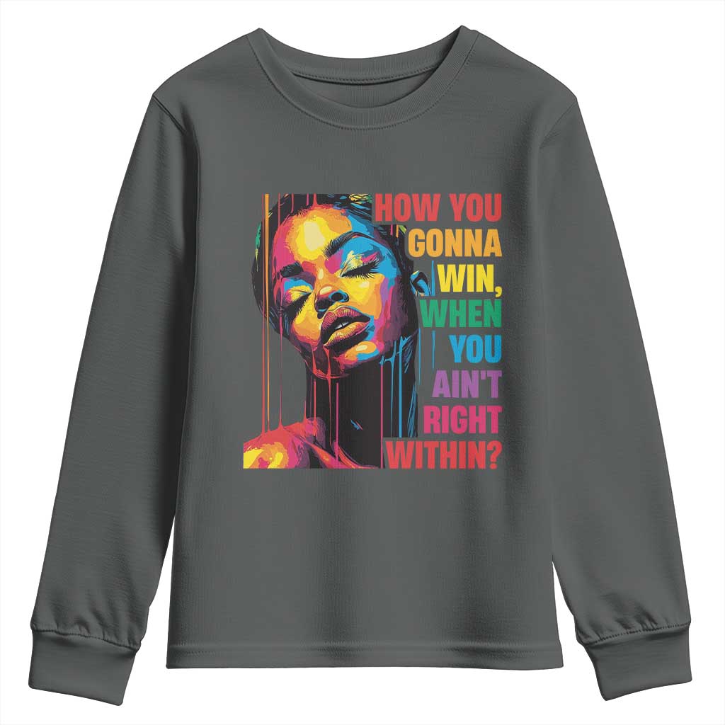 How You Gonna Win When You Aint Right Within Youth Sweatshirt Black History