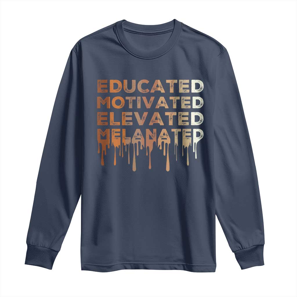 Educated Motivated Elevated Melanated Long Sleeve Shirt Black Pride Melanin African American Month