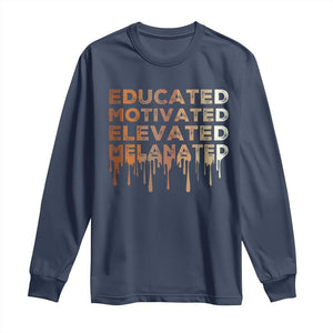 Educated Motivated Elevated Melanated Long Sleeve Shirt Black Pride Melanin African American Month