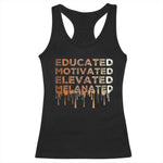 Educated Motivated Elevated Melanated Racerback Tank Top Black Pride Melanin African American Month