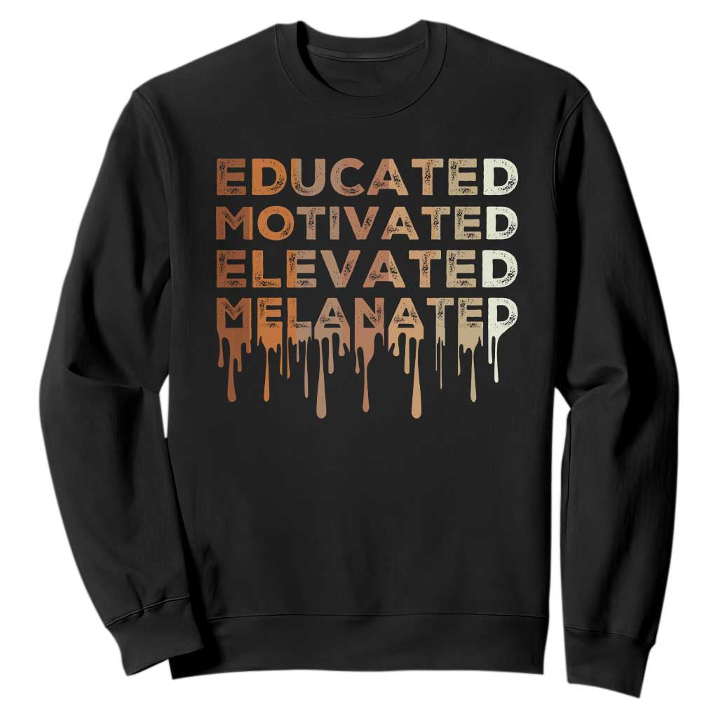 Educated Motivated Elevated Melanated Sweatshirt Black Pride Melanin African American Month