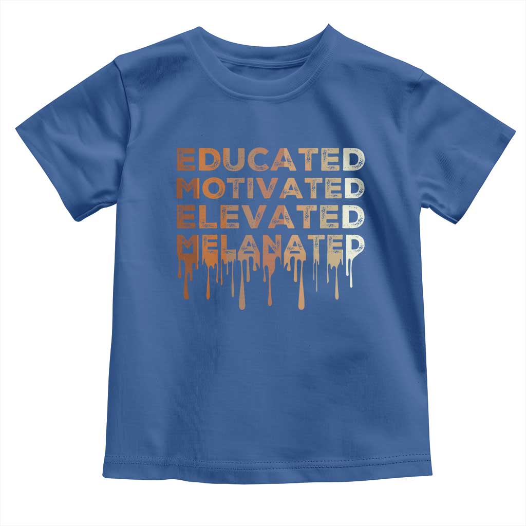 Educated Motivated Elevated Melanated Toddler T Shirt Black Pride Melanin African American Month
