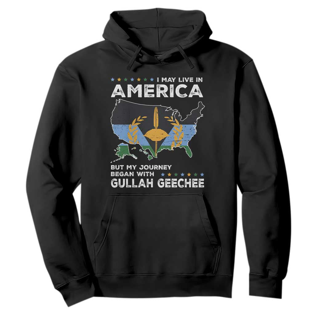 I May Live In America But My Journey Began With Gullah Geechee Hoodie Gullah Geechee Pride