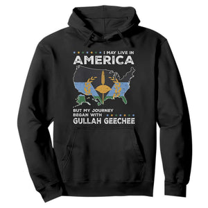 I May Live In America But My Journey Began With Gullah Geechee Hoodie Gullah Geechee Pride