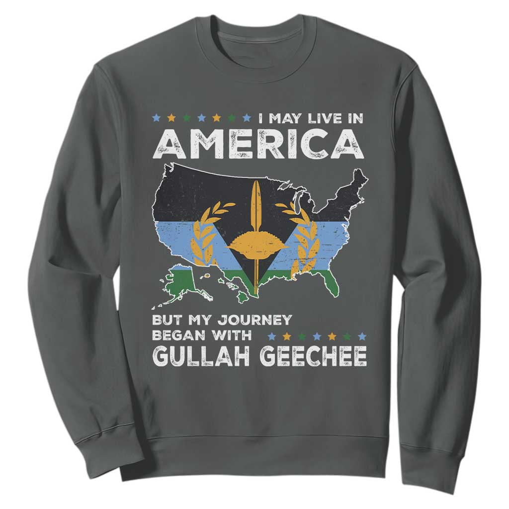 I May Live In America But My Journey Began With Gullah Geechee Sweatshirt Gullah Geechee Pride
