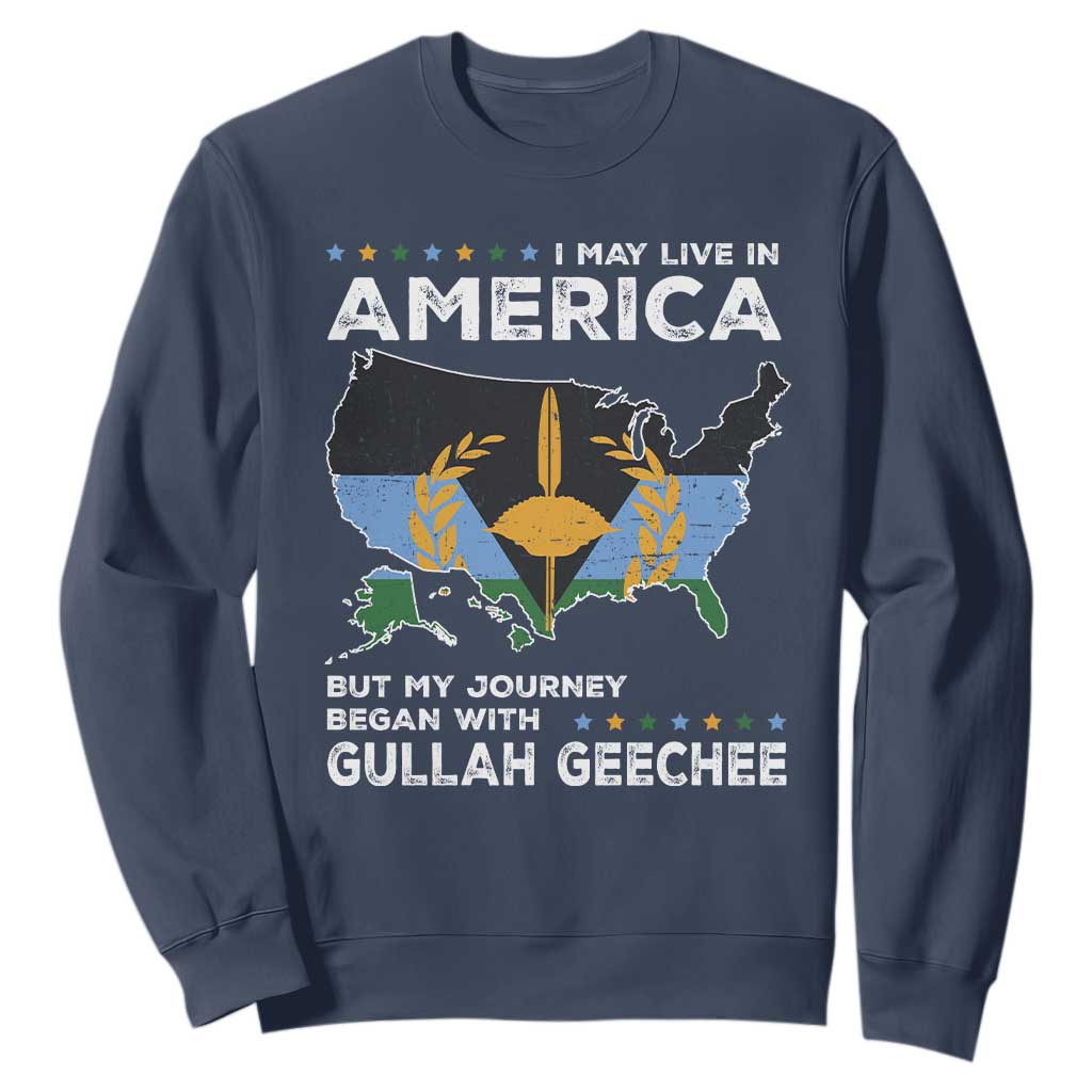 I May Live In America But My Journey Began With Gullah Geechee Sweatshirt Gullah Geechee Pride