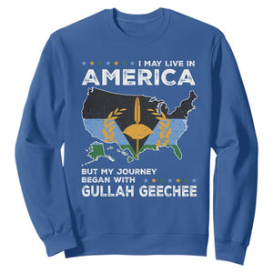 I May Live In America But My Journey Began With Gullah Geechee Sweatshirt Gullah Geechee Pride