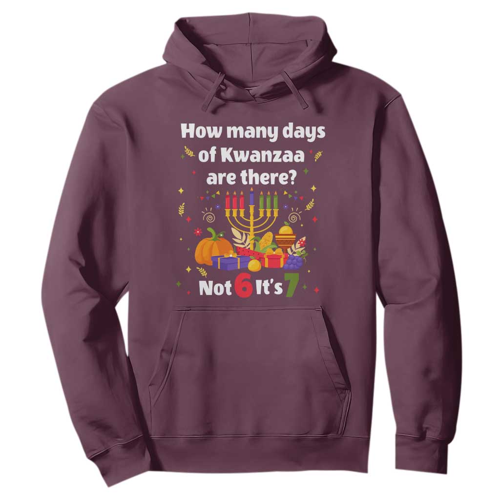 Funny 67 Kwanzaa Hoodie How Many Days Of Kwanzaa Are There Not 6 It Is 7 - African Pride