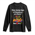 Funny 67 Kwanzaa Long Sleeve Shirt How Many Days Of Kwanzaa Are There Not 6 It Is 7 - African Pride