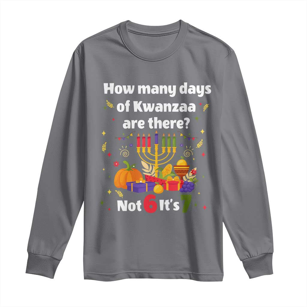 Funny 67 Kwanzaa Long Sleeve Shirt How Many Days Of Kwanzaa Are There Not 6 It Is 7 - African Pride