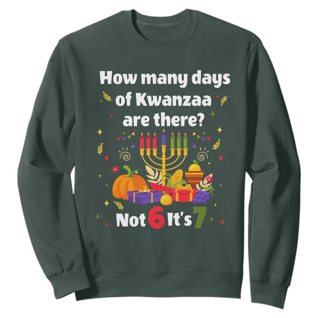 Funny 67 Kwanzaa Sweatshirt How Many Days Of Kwanzaa Are There Not 6 It Is 7 - African Pride