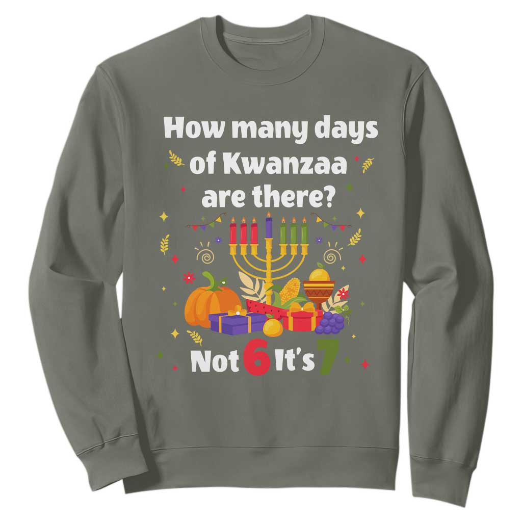 Funny 67 Kwanzaa Sweatshirt How Many Days Of Kwanzaa Are There Not 6 It Is 7 - African Pride