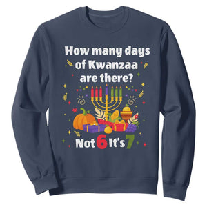 Funny 67 Kwanzaa Sweatshirt How Many Days Of Kwanzaa Are There Not 6 It Is 7 - African Pride