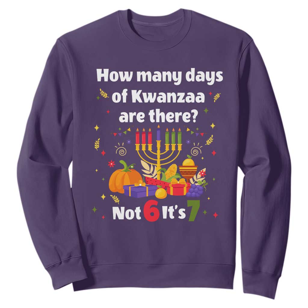 Funny 67 Kwanzaa Sweatshirt How Many Days Of Kwanzaa Are There Not 6 It Is 7 - African Pride