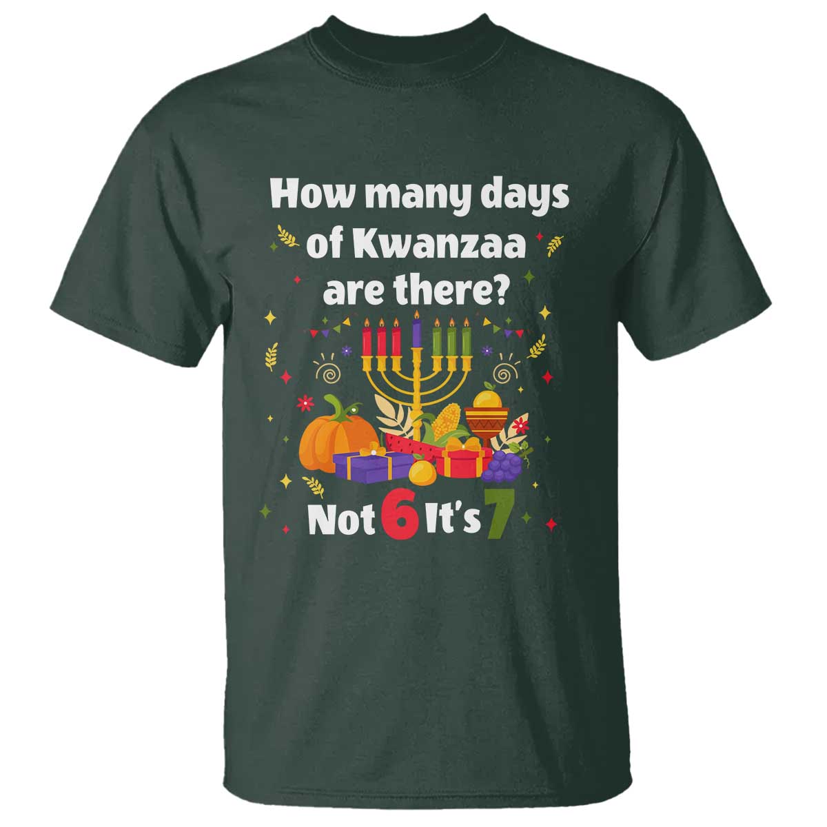 Funny 67 Kwanzaa T Shirt How Many Days Of Kwanzaa Are There Not 6 It Is 7 - African Pride
