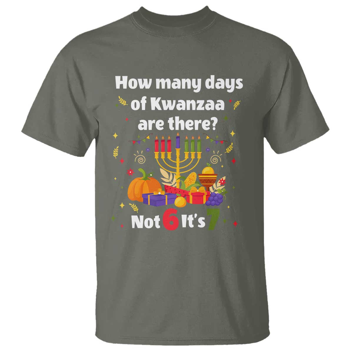 Funny 67 Kwanzaa T Shirt How Many Days Of Kwanzaa Are There Not 6 It Is 7 - African Pride