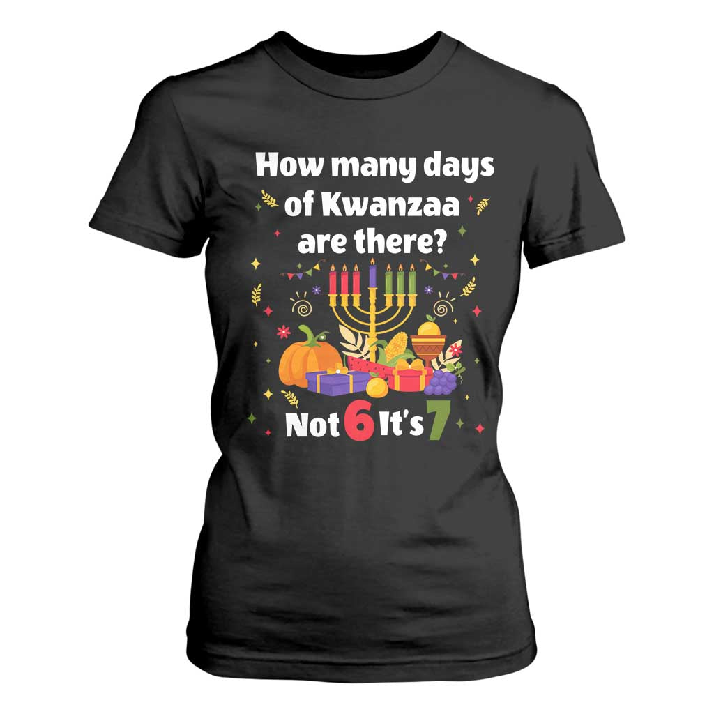 Funny 67 Kwanzaa T Shirt For Women How Many Days Of Kwanzaa Are There Not 6 It Is 7 - African Pride