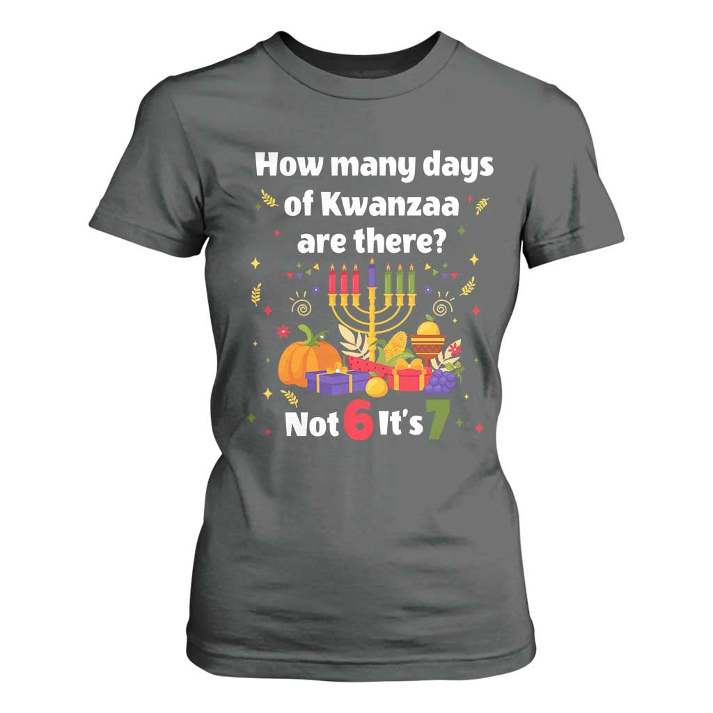 Funny 67 Kwanzaa T Shirt For Women How Many Days Of Kwanzaa Are There Not 6 It Is 7 - African Pride