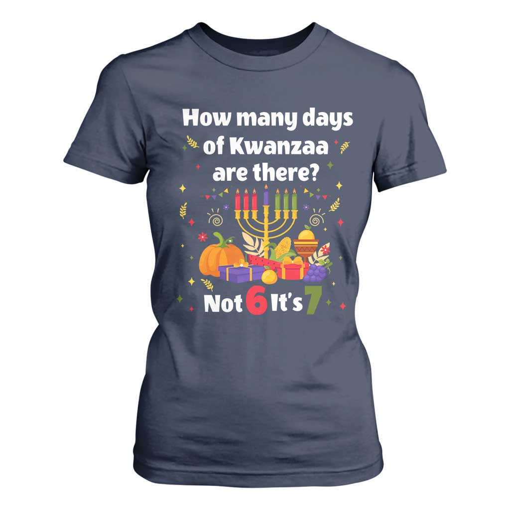 Funny 67 Kwanzaa T Shirt For Women How Many Days Of Kwanzaa Are There Not 6 It Is 7 - African Pride