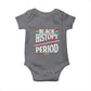 Funny Black History Period Yesterday Today Tomorrow Baby Onesie Pride African American Month