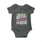 Funny Black History Period Yesterday Today Tomorrow Baby Onesie Pride African American Month