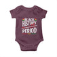 Funny Black History Period Yesterday Today Tomorrow Baby Onesie Pride African American Month