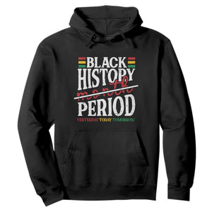 Funny Black History Period Yesterday Today Tomorrow Hoodie Pride African American Month