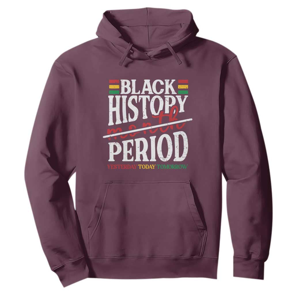 Funny Black History Period Yesterday Today Tomorrow Hoodie Pride African American Month