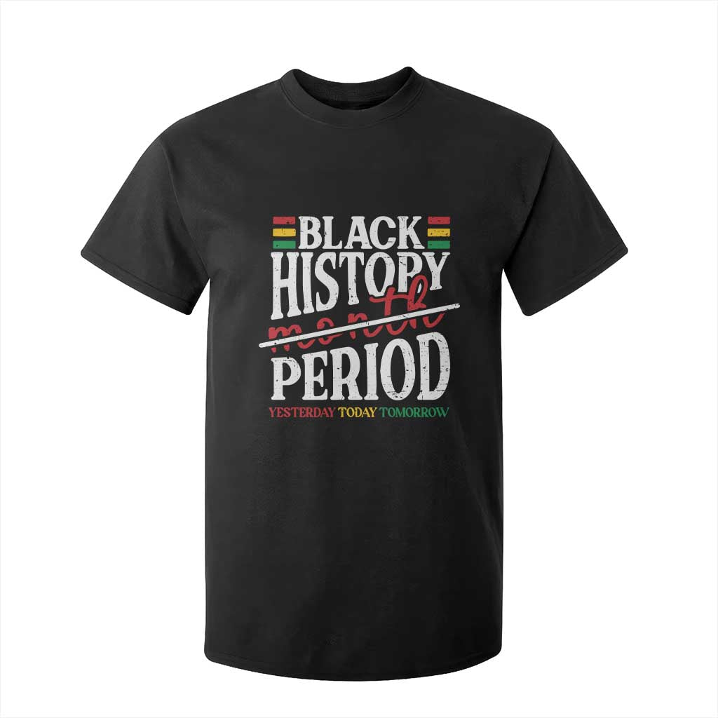 Funny Black History Period Yesterday Today Tomorrow T Shirt For Kid Pride African American Month