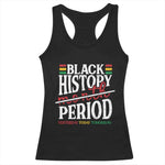 Funny Black History Period Yesterday Today Tomorrow Racerback Tank Top Pride African American Month