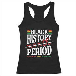 Funny Black History Period Yesterday Today Tomorrow Racerback Tank Top Pride African American Month