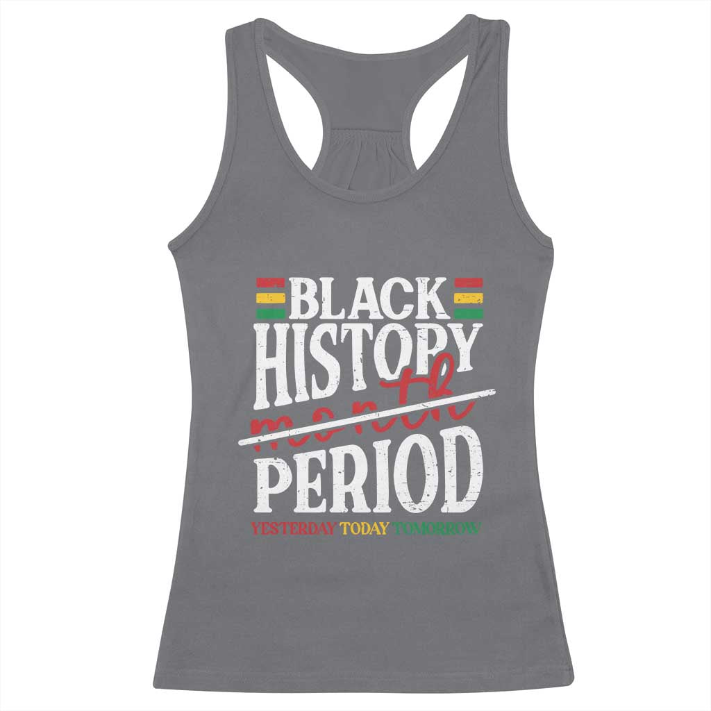 Funny Black History Period Yesterday Today Tomorrow Racerback Tank Top Pride African American Month