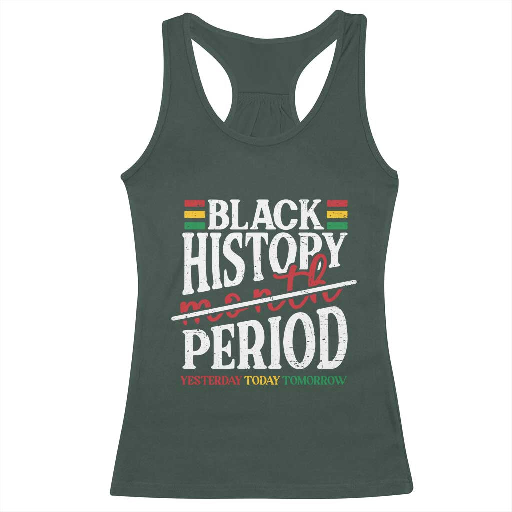 Funny Black History Period Yesterday Today Tomorrow Racerback Tank Top Pride African American Month