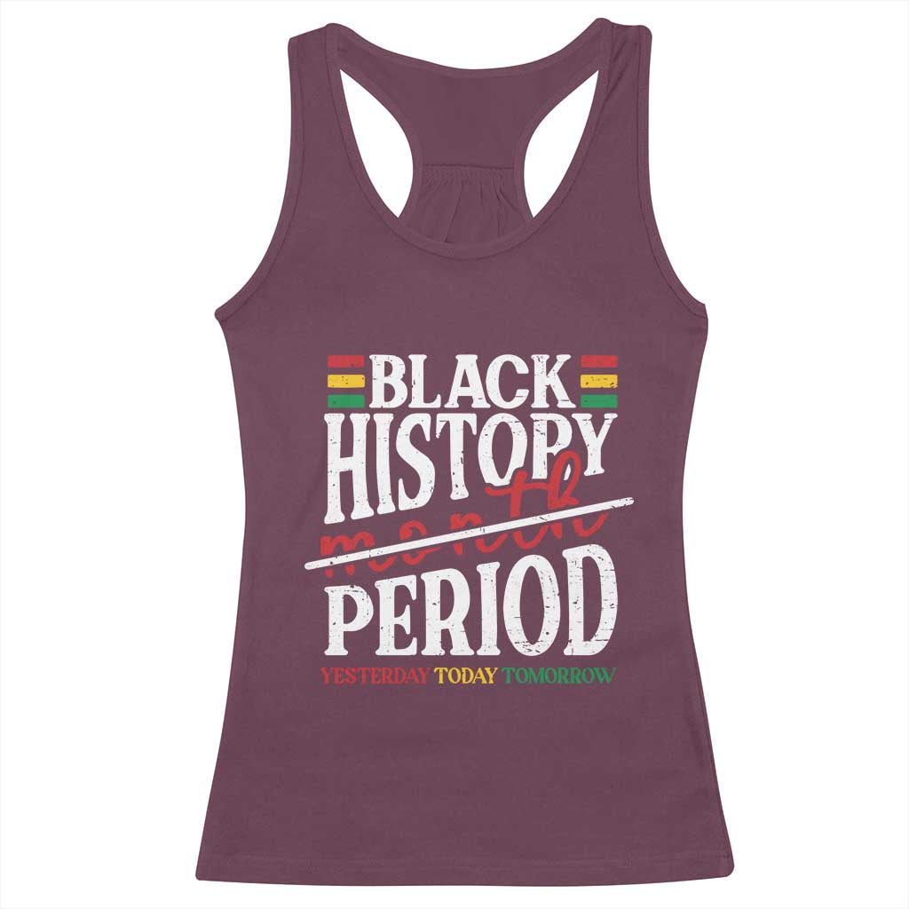Funny Black History Period Yesterday Today Tomorrow Racerback Tank Top Pride African American Month