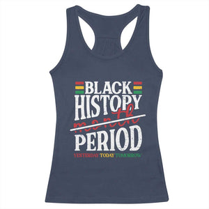 Funny Black History Period Yesterday Today Tomorrow Racerback Tank Top Pride African American Month