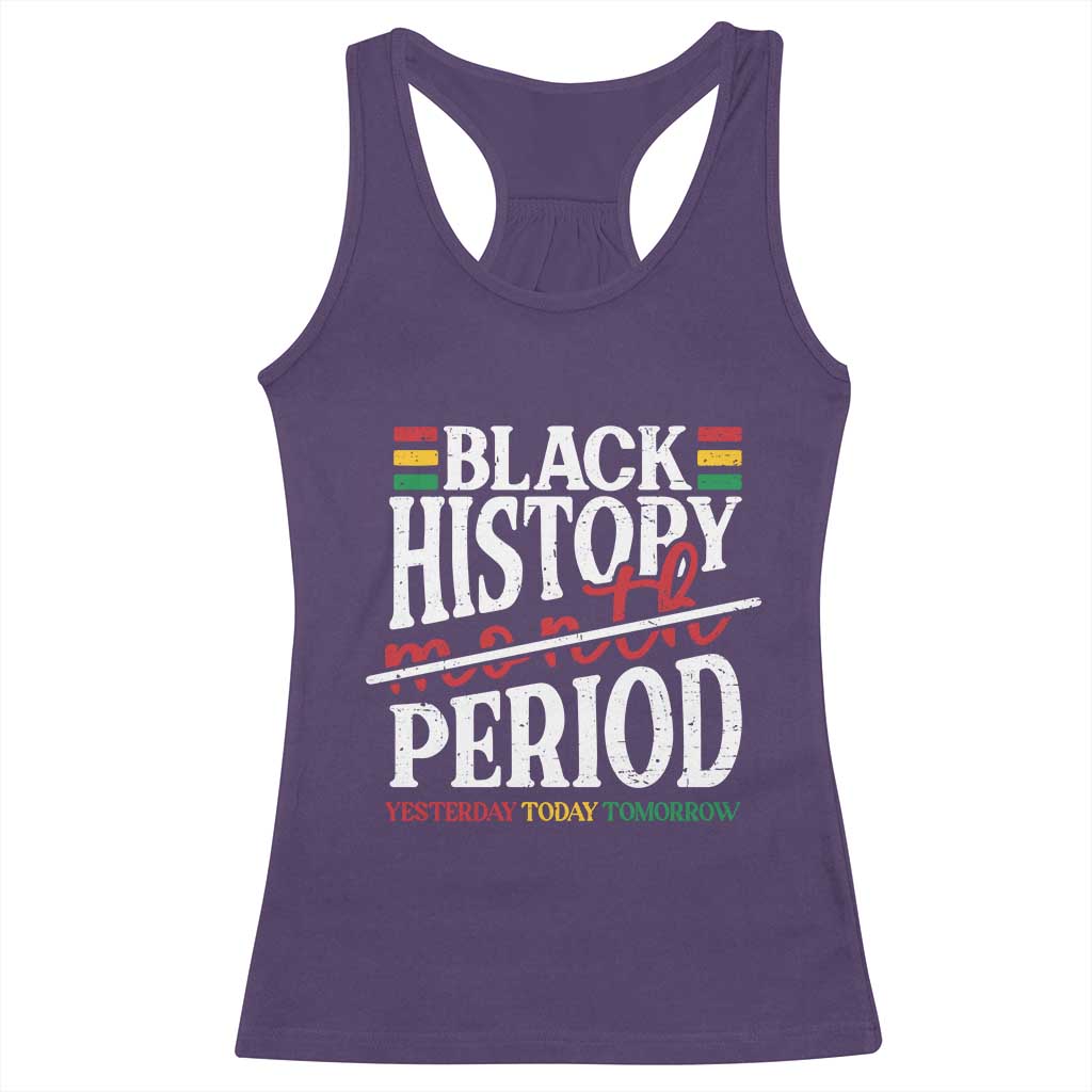 Funny Black History Period Yesterday Today Tomorrow Racerback Tank Top Pride African American Month