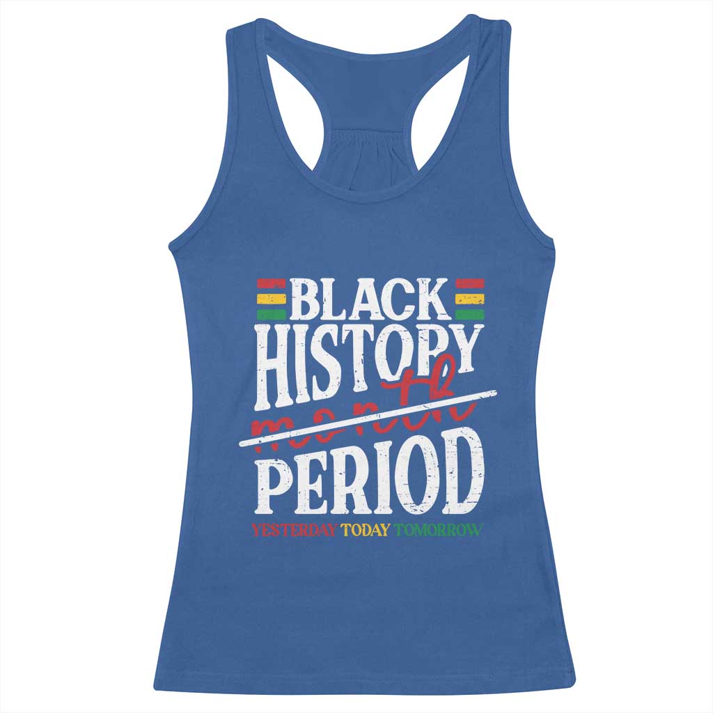 Funny Black History Period Yesterday Today Tomorrow Racerback Tank Top Pride African American Month