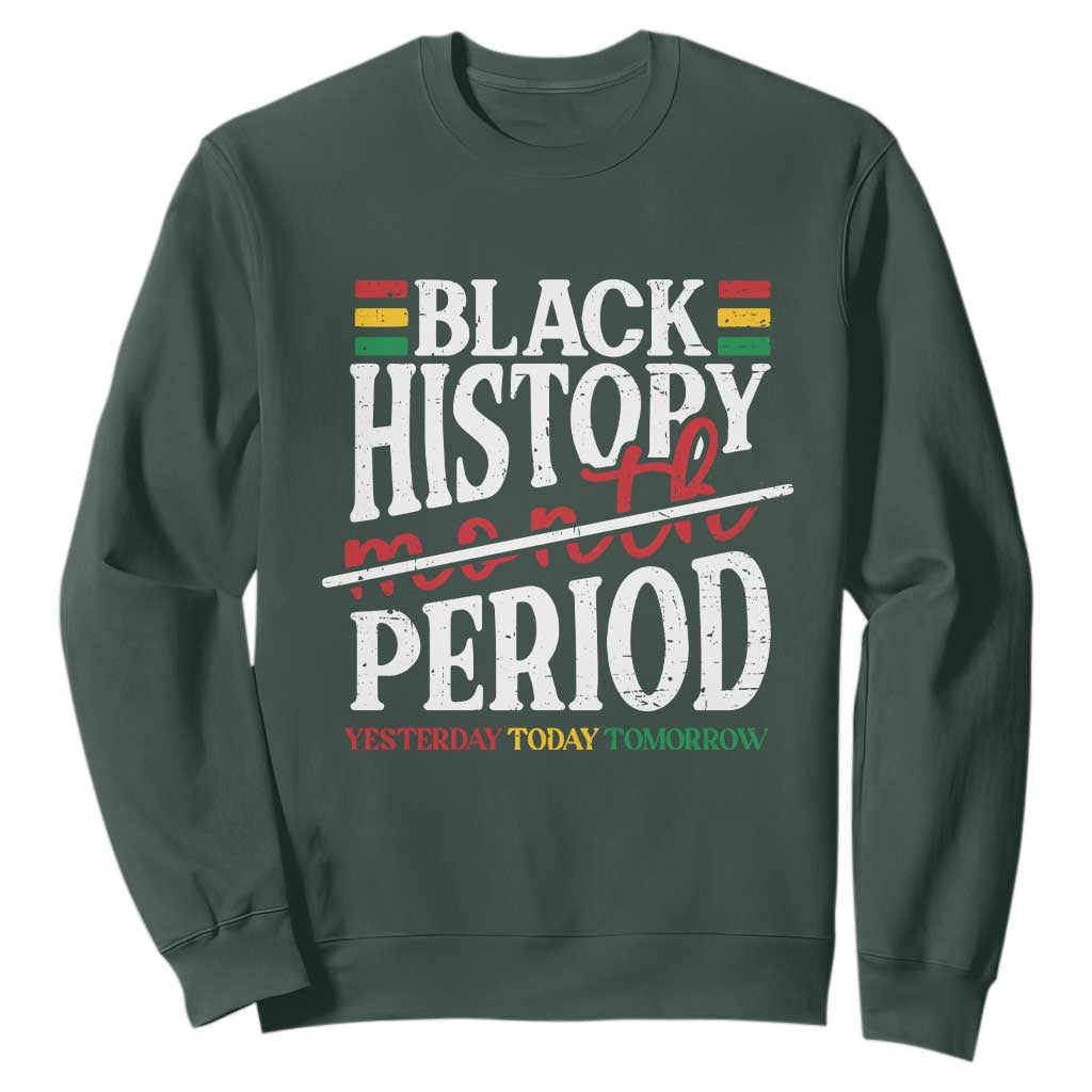 Funny Black History Period Yesterday Today Tomorrow Sweatshirt Pride African American Month